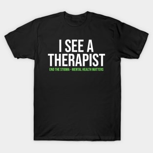 I See A Therapist End The Stigma T-Shirt